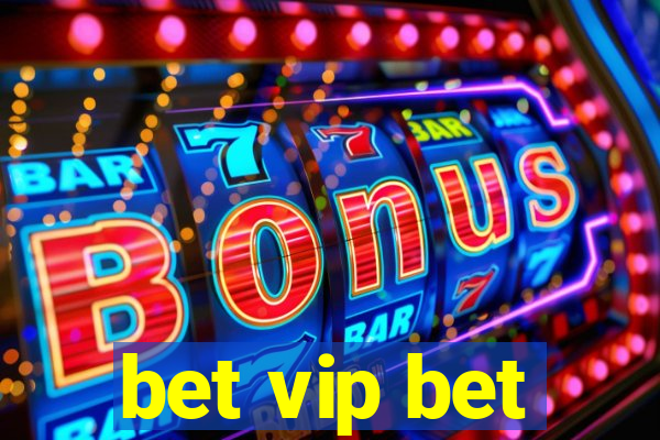 bet vip bet